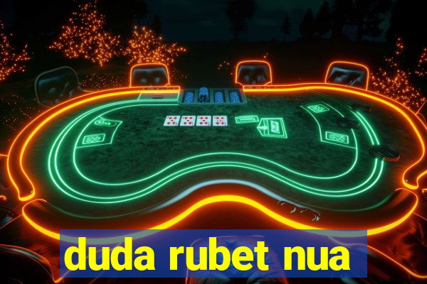 duda rubet nua